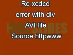 Re xcdcd error with div AVI file Source httpwww
