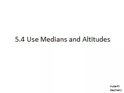 5.4 Use Medians and Altitudes