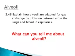 2.46 Explain how alveoli are adapted for gas