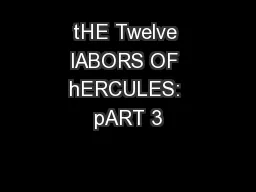 tHE Twelve lABORS OF hERCULES: pART 3