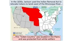 In the 1830s, Jackson used the Indian Removal Act to reloca