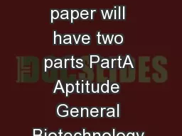 Syllabus for DBTJRF BET examination General Comments Question paper will have two parts PartA Aptitude  General Biotechnology and PartB General plus specialized branches in Biotechnology