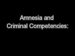 Amnesia and Criminal Competencies: