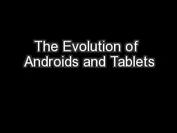 The Evolution of Androids and Tablets