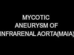 MYCOTIC ANEURYSM OF INFRARENAL AORTA(MAIA)