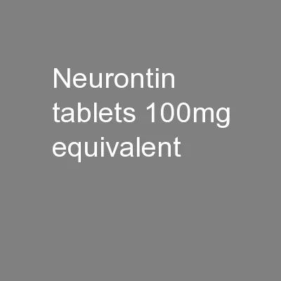 Neurontin Tablets 100mg Equivalent