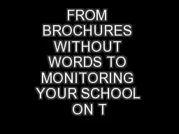 FROM BROCHURES WITHOUT WORDS TO MONITORING YOUR SCHOOL ON T