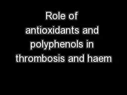 Role of antioxidants and polyphenols in thrombosis and haem
