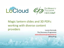 Magic lantern slides and 3D PDFs: working with diverse cont