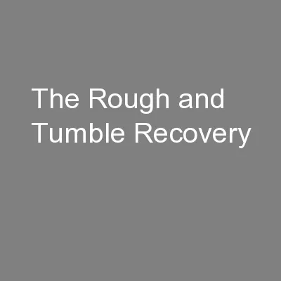 The Rough and Tumble Recovery