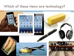 Which of these items are technology?