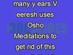 n Osho disciple for many y ears V eeresh uses Osho Meditations to get rid of this deadly