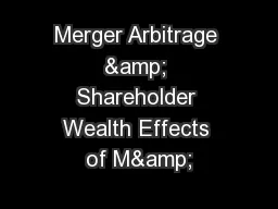 Merger Arbitrage & Shareholder Wealth Effects of M&