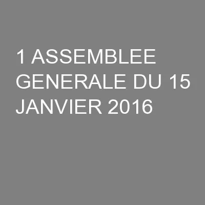 1 ASSEMBLEE GENERALE DU 15 JANVIER 2016