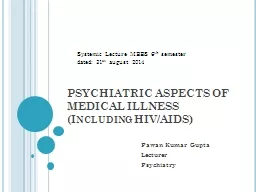 PSYCHIATRIC ASPECTS OF MEDICAL ILLNESS (Including HIV/AIDS)