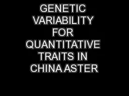 GENETIC VARIABILITY FOR QUANTITATIVE TRAITS IN CHINA ASTER