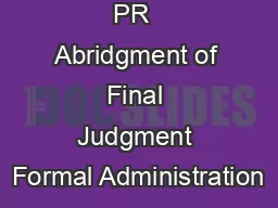 PR  Abridgment of Final Judgment Formal Administration