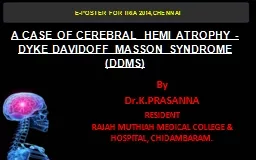 A CASE OF CEREBRAL HEMI ATROPHY -  DYKE DAVIDOFF MASSON SYN