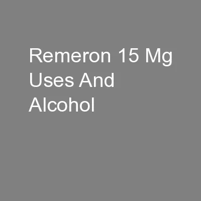 Remeron 15 Mg Uses And Alcohol