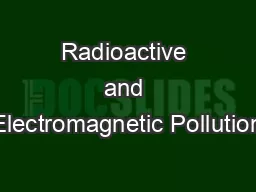 Radioactive and Electromagnetic Pollution