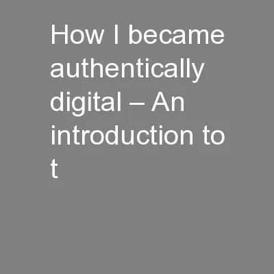 How I became authentically digital – An introduction to t