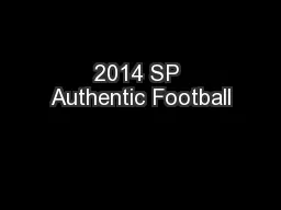 2014 SP Authentic Football