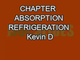 CHAPTER  ABSORPTION REFRIGERATION Kevin D