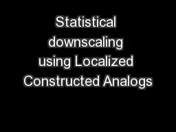 Statistical downscaling using Localized Constructed Analogs