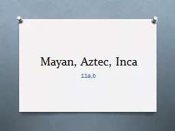 Mayan, Aztec, Inca