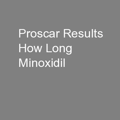 Proscar Results How Long Minoxidil