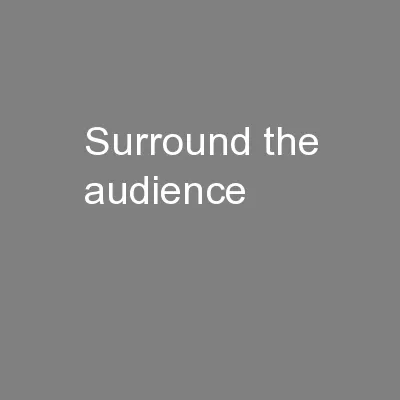 Surround the audience