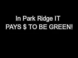 In Park Ridge IT PAYS $ TO BE GREEN!