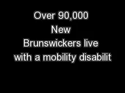 Over 90,000 New Brunswickers live with a mobility disabilit