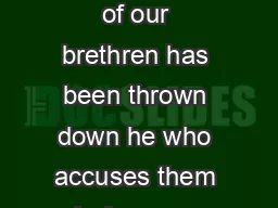 The Accuser The accuser of our brethren has been thrown down he who accuses them before