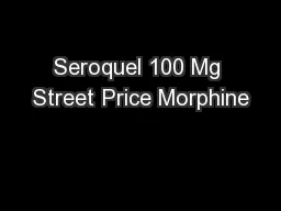 Seroquel 100 Mg Street Price Morphine
