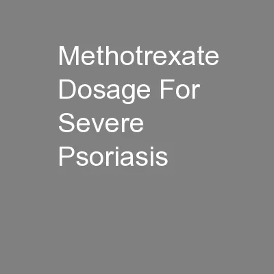 Methotrexate Dosage For Severe Psoriasis