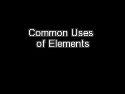 Common Uses of Elements
