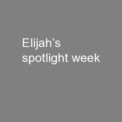 Elijah’s spotlight week