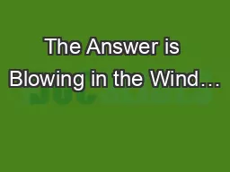 The Answer is Blowing in the Wind…