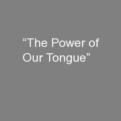 “The Power of Our Tongue”