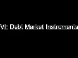 VI: Debt Market Instruments