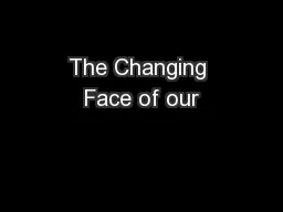 The Changing Face of our