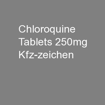 Chloroquine Tablets 250mg Kfz-zeichen