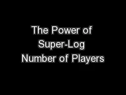 The Power of Super-Log Number of Players