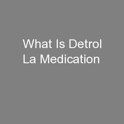 What Is Detrol La Medication