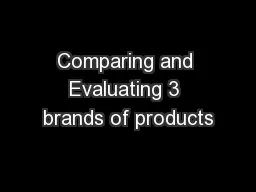 Comparing and Evaluating 3 brands of products