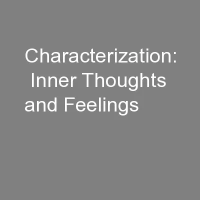 Characterization:  Inner Thoughts and Feelings