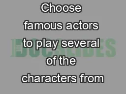 Choose famous actors to play several of the characters from