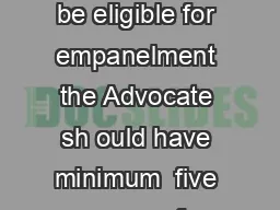EMPANELMENT OF ADVOCATES AND ENTRUSTMENT OF CASES To be eligible for empanelment the Advocate