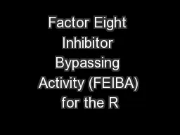 Factor Eight Inhibitor Bypassing Activity (FEIBA) for the R